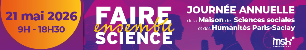 Faire science ensemble - Journée annuelle de la MSH Paris-Saclay>